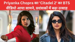 Citadel 2: Priyanka Chopra ने साझा किया BTS वीडियो, नादिया के रूप में लौटेंगी